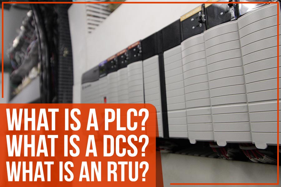 What is a PLC? What is a DCS? What is an RTU?