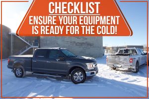 Checklist: Ensure Your Equipment Is Ready For The Cold!
