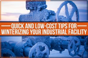 Read more about the article Quick and Low-Cost Tips For Winterizing Your Industrial Facility