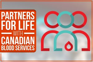 Read more about the article Partners For Life With Canadian Blood Services