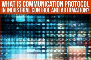 Read more about the article What Is Communication Protocol In Industrial Control And Automation?