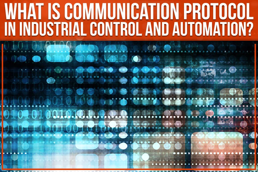 What Is Communication Protocol In Industrial Control And Automation?