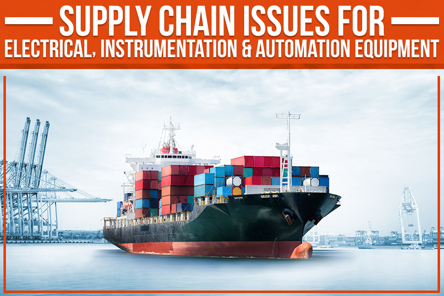 You are currently viewing Supply Chain Issues For Electrical, Instrumentation & Automation Equipment